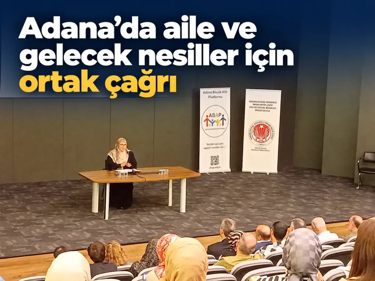 Adana’da aile ve gelecek nesiller için ortak çağrı