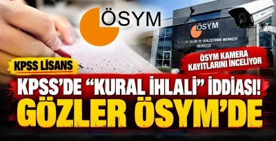 KPSS’de kural ihlali iddiası: Gözler ÖSYM’nin açıklamasında