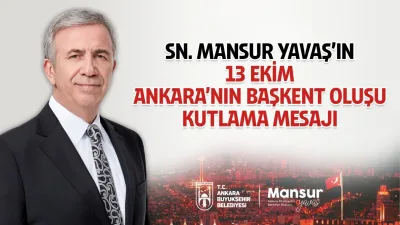 ABB Başkanı Yavaş’ın Ankara’nın başkent oluşunun 103. yıl dönümü mesajı